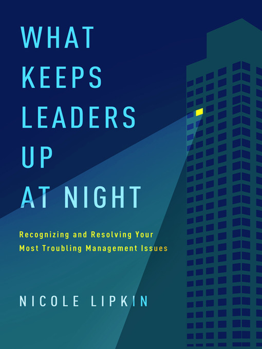 Title details for What Keeps Leaders Up at Night by Nicole Lipkin - Available